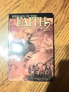 USED Book - Heroes of the Faith 2 (A collection of stories about courage and commitment in the lives and ministries of pioneer Pentecostal missionaries) by Assemblies of God World Missions (Paperback)