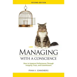 USED-Managing with a Conscience: How to Improve Performance Through Integrity, Trust, and Commitment (2nd edition) by Sonnenberg, Frank K. (Paperback)