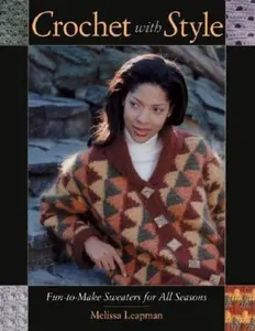 USED-Crochet with Style: Fun-to-Make Sweaters for All Seasons by Melissa Leapman (Paperback)
