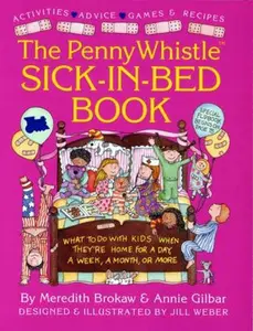 USED-Penny Whistle Sick-In-Bed Book: What to Do with Kids When They're Home for a Day, a Week, a Month, or More by Brokaw, Meredith (Paperback)