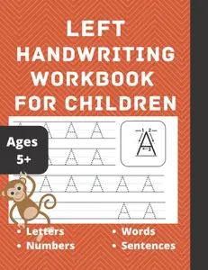 Left Handwriting Workbook for Children - Trace English Alphabets and Numbers - Practice Book for Left Handed Kids - Learn to Write Words and Sentences: Ages 5 and Above (Hebrew Edition)