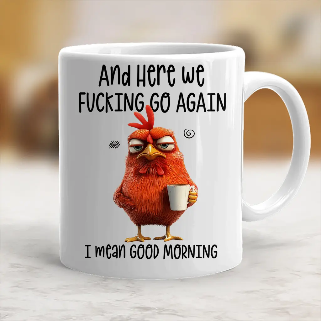 Funny Mug Here We Go Again I Mean Good Morning Ceramic Coffee Mug -  Classic Drinkware Cup