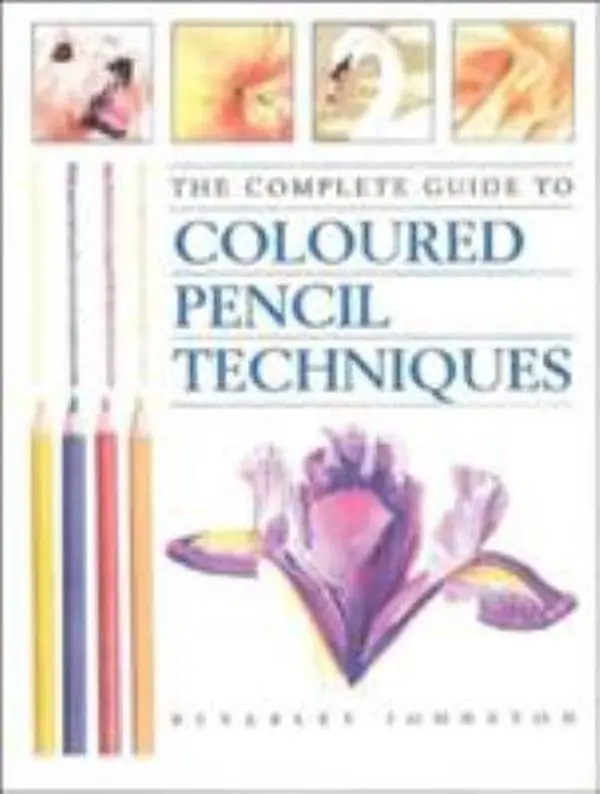 USED Book - The Complete Guide to Coloured Pencil Techniques by Beverley Johnston (Paperback) - english