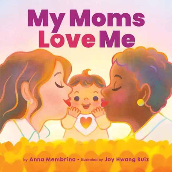 My Moms Love Me - Anna Membrino, English Board Book for Babies and Toddlers, Ideal for Mother's Day, Baby Showers, Celebrating Love for LGBTQIA+ Families