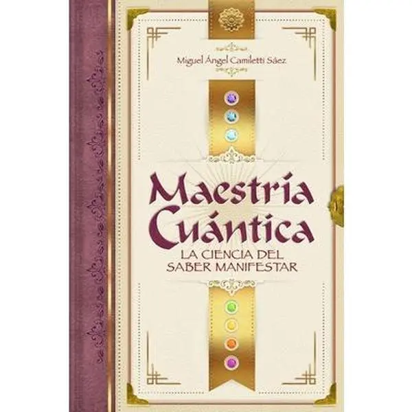 Maestría Cuántica: La ciencia del saber manifestar -- Miguel Angel Camiletti Sáez, Paperback
