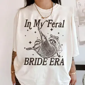 In My Feral Bride Era Shirt, Funny Raccoon Tee, Gift For Bride To Be, Engagement Gift, Wedding Planning, Bridal Meme T Shirt, Short Sleeve Crew Neck Top, Classic Streetwear