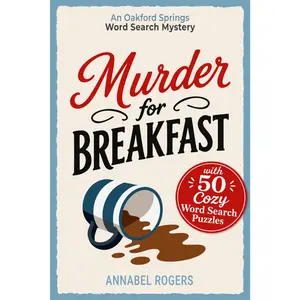 Murder for Breakfast: A Cozy Murder Mystery Word Search Puzzle Book – Read the Story, Solve 50 Puzzles, and Catch the (An Oakford Springs Word Search Mystery)