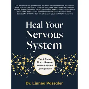 Heal Your Nervous System: The 5-Stage Plan to Reverse Nervous System Dysregulation -- Linnea Passaler - Hardcover