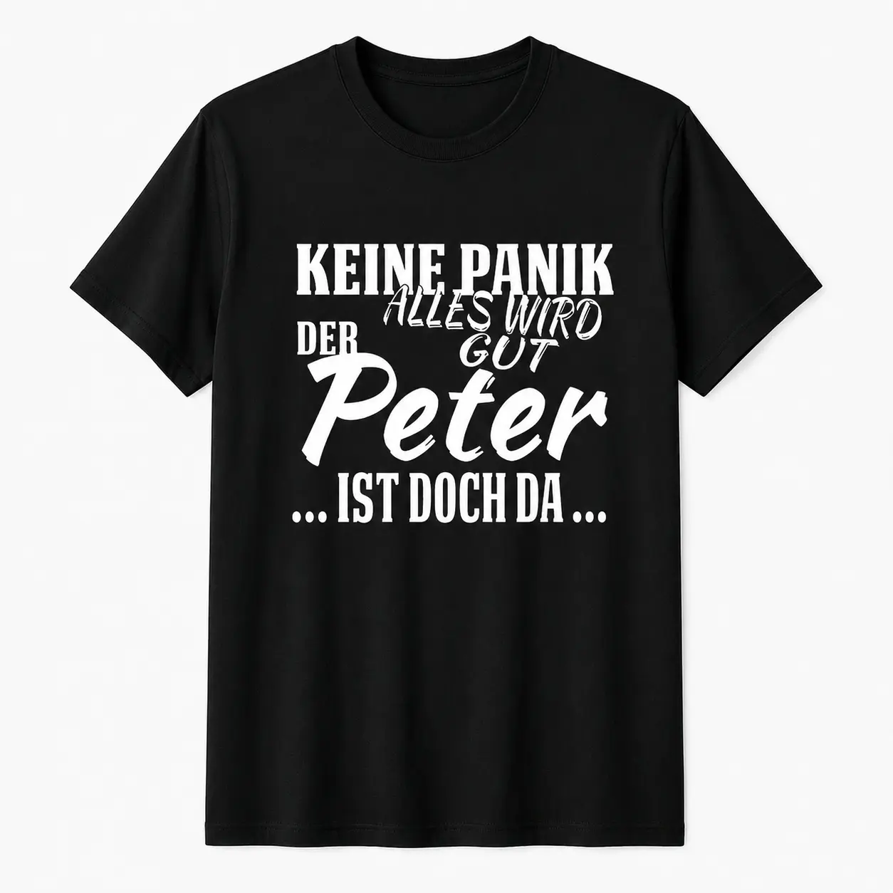 Funny Peter Graphic T-Shirt Keine Panik Alles Wird Gut Der Peter Ist Doch Da German Quote Tee Black Short Sleeve Crew Neck Personalized Name Humor Shirt Casual Gift Top