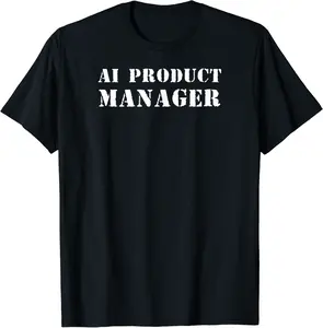 AI Product Manager, Artificial Intelligence Engineers T-Shirt - Luismrid Shop 86B0CDB7Q9JJ