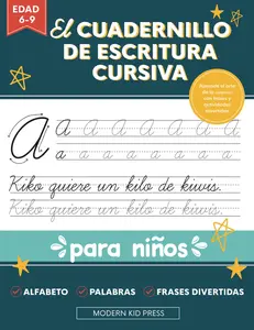 El cuadernillo de escritura cursiva para niños: Un libro divertido y atractivo para que niños y principiantes aprendan el arte de la caligrafía (Spanish Edition)