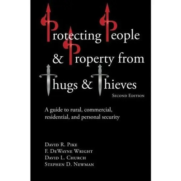 USED-Protecting People and Property from Thugs and Thieves: A guide to rural, commercial, residential, and personal security by Dr David R Pike (Paperback)
