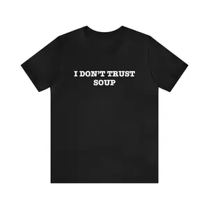 I Don't Trust Soup John Cena Ricky Stanicky Funny Tee Shirt, Movie TV shirt, funny shirts funny tees Unisex