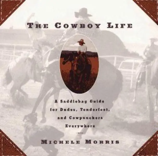Used Good/Like New Paperback Book - Cowboy Life: A Saddlebag Guide for Dudes by Michele Morris (English, 256 pp., 0.98 lbs) with Sage Insights, Trail Ride Tips, Fireside Fare Ideas, Festival Guidance & 51 Line Drawings, Campfire Fare