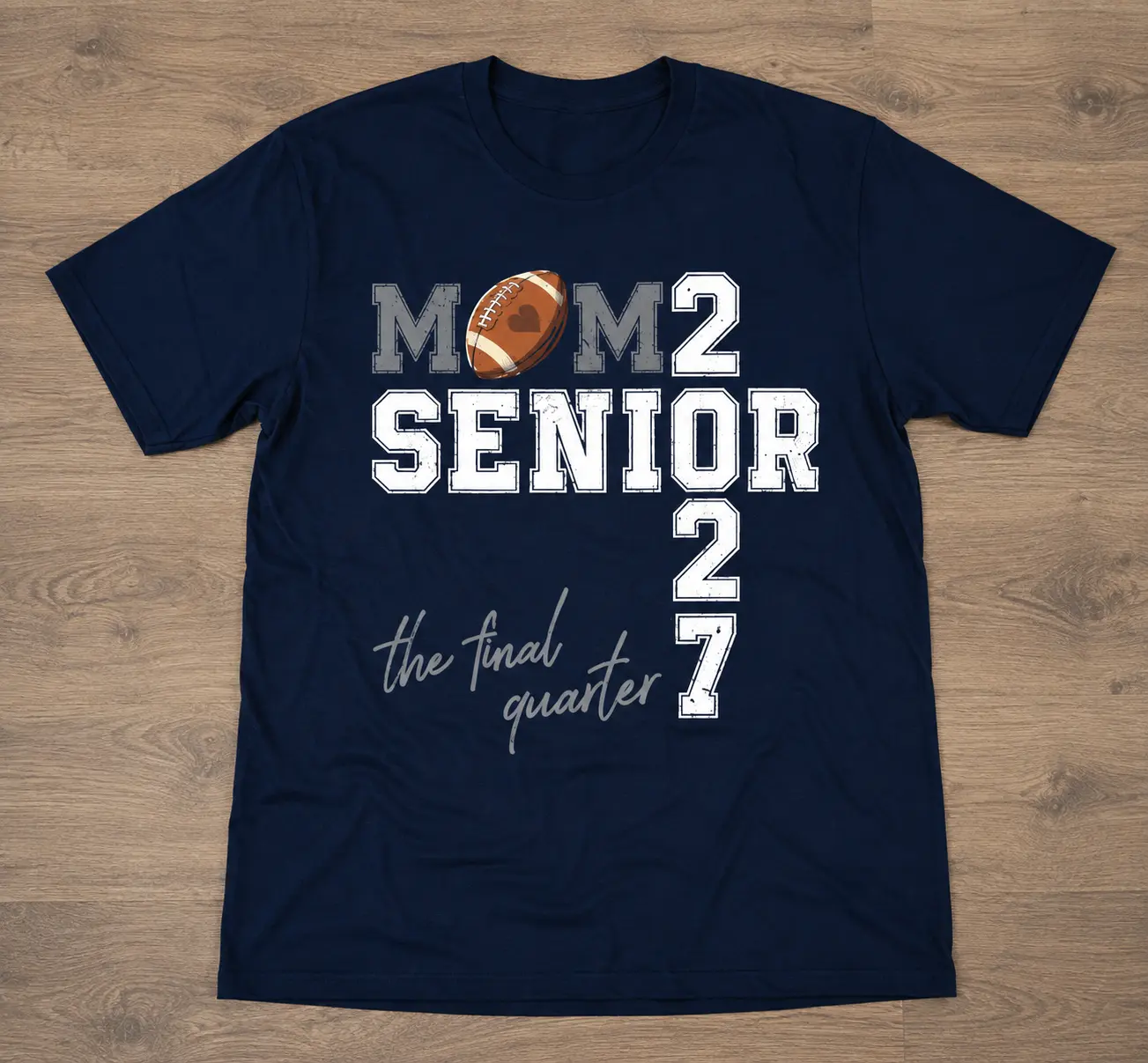 Senior Football Mom 2027 T-Shirt, The Final Quarter Graphic Tee, Proud Football Mom Shirt, Class of 2027 Game Day Apparel, High School Football Season Gift for Mom