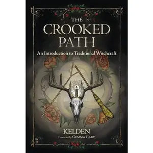 The Crooked Path: An Introduction to Traditional Witchcraft -- Kelden - Paperback