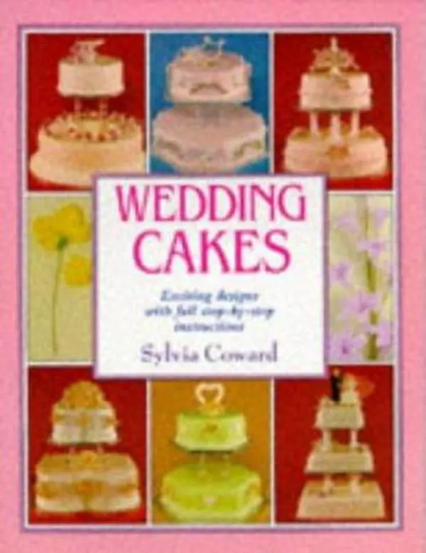 Used Wedding Cakes Book - Wedding Cake Decorations, Illustrated Guide with Full Step-By-Step Instructions by Sylvia Coward (Paperback)