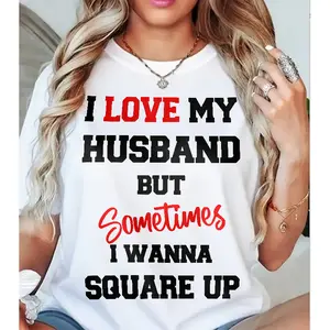 I Love My Husband But Sometimes I Wanna Square Up Tee, Funny Wife Humor Shirt