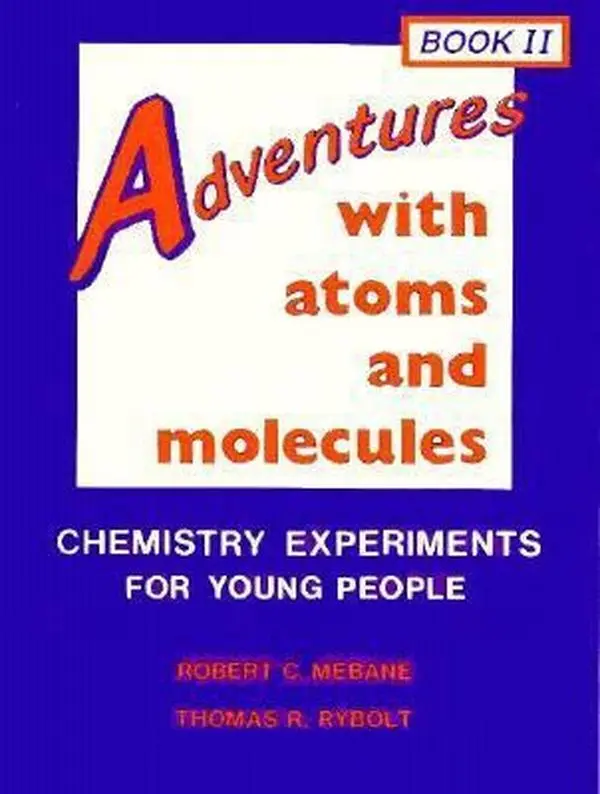 USED-Adventures With Atoms and Molecules: Chemistry Experiments for Young People (Adventures With Science.) by Robert C. Mebane (Unknown)