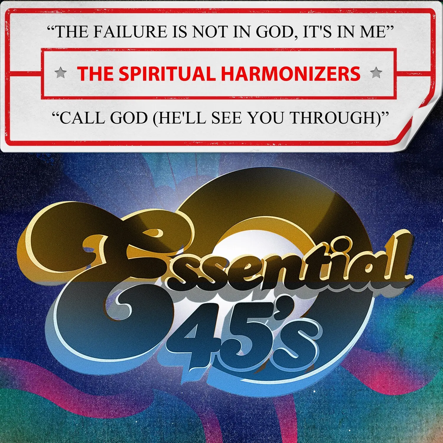 The Spiritual Harmonizers - The Failure Is Not In God, It's In Me / Call God (He'll See You Through) (Digital 45)