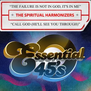 The Spiritual Harmonizers - The Failure Is Not In God, It's In Me / Call God (He'll See You Through) (Digital 45)