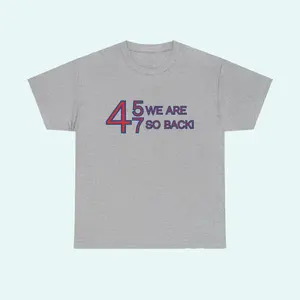 Donald Trump 45/47 We Are So Back Unisex Heavy Cotton Tee