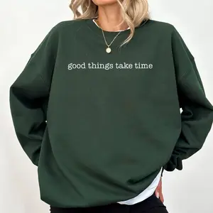 Good Things Take Time Sweatshirt, Inspirational Quote Sweatshirt, Motivation Gift, Cozy Unisex Crewneck, Fall Winter Gift