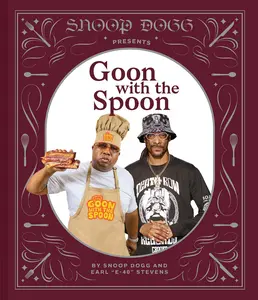 Snoop Dogg Presents Goon with the Spoon: A Cookbook -- Snoop Dogg - Hardcover