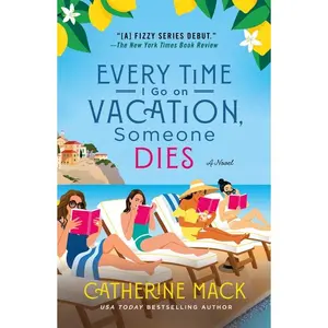 Every Time I Go on Vacation, Someone Dies -- Catherine Mack - Paperback