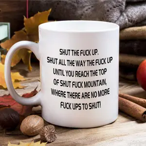 Hilarious Mug, Shut The Fuck Up Swear Mug, Shut Fuck Mountain Grace, Funny Coffee Mug, Ceramic Mug, Funny Gift, Xmas Gift, Hot Chocolate Mug