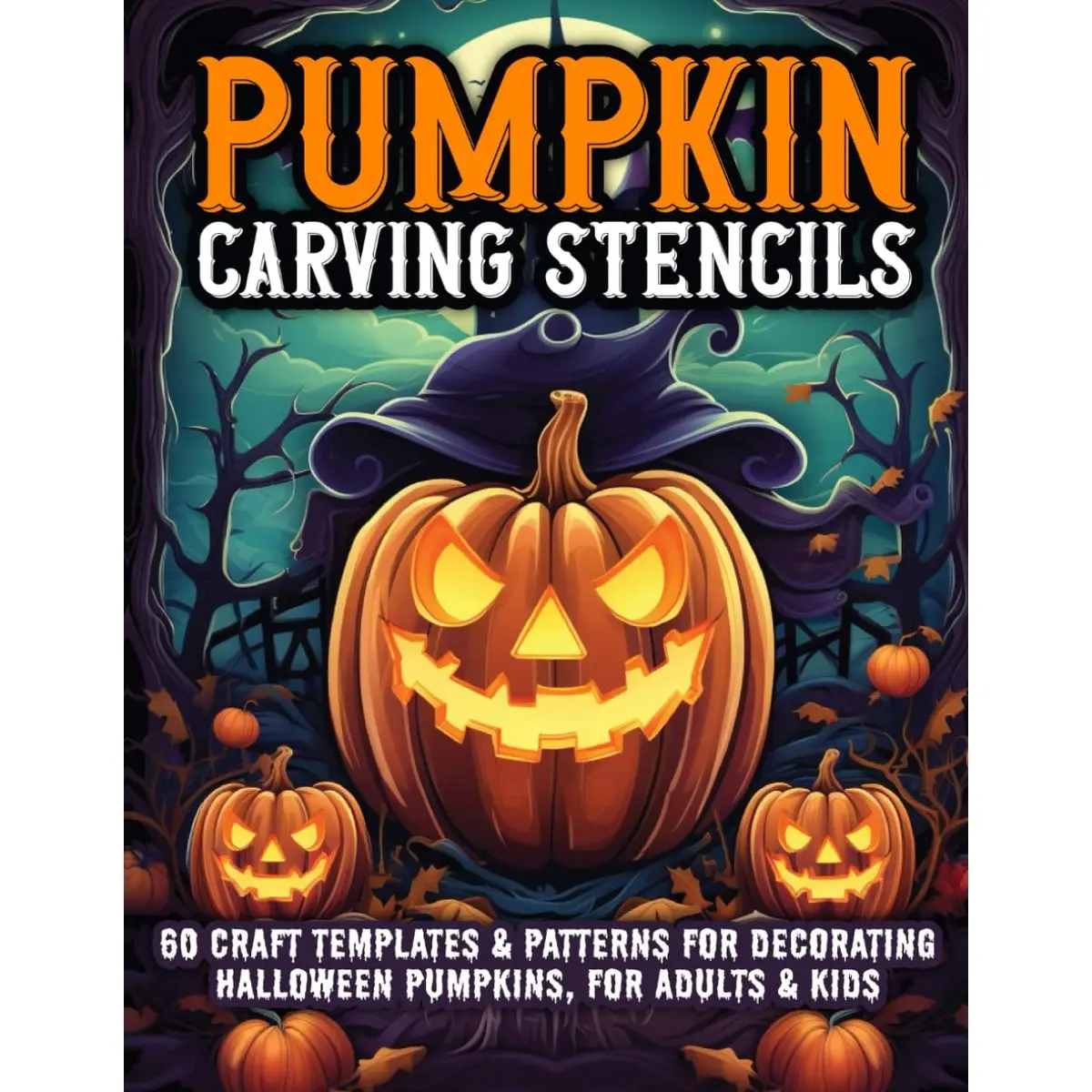 Pumpkin Carving Stencils: 60 Craft Templates and Patterns for Decorating Halloween Pumpkins, for Adults & Kids Paperback – May 5, 2024