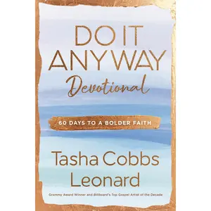 Do It Anyway Devotional: 60 Days to a Bolder Faith -- Tasha Cobbs Leonard - Hardcover
