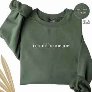 I Could Be Meaner Sweatshirt, Funny Graphic Crewneck, Sarcastic Gift for Women, Witty Quote Pullover, Trendy Snarky Top 4