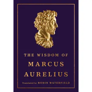 The Wisdom of Marcus Aurelius by Marcus Aurelius, Robin Waterfield [Hardcover Book]