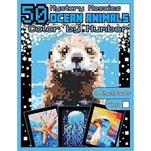 Mystery Mosaics Color by Number: 50 Ocean Animals: Pixel Art Coloring Book with Dazzling Hidden Ocean Animals, Color Quest on Black Paper, Extreme ... (Mystery Mosaics Color by Number Animals)