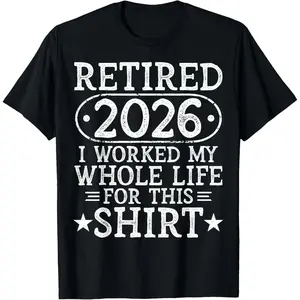 Men's Casual Short-Sleeve T-Shirt, Menswear Top for 2026 Retirees Who Worked Their Whole Life