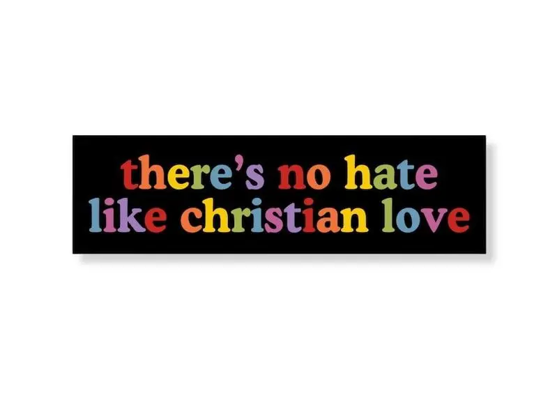 No Hate Like Christian Love Bumper Sticker/Car Magnet, Anti Religion Christian Nationalism Atheist, Separate Church And State,Social Justice