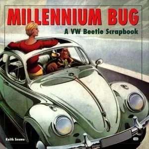 USED-Millennium Bug: A Vw Beetle Scrapbook by Keith Seume (Hardcover)
