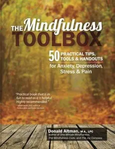 USED-The Mindfulness Toolbox: 50 Practical Tips, Tools & Handouts for Anxiety, Depression, Stress & Pain by Altman, Donald (Paperback)