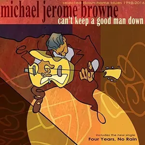Michael Jerome Browne - Can't Keep A Good Man Down  [COMPACT DISC - CD]
