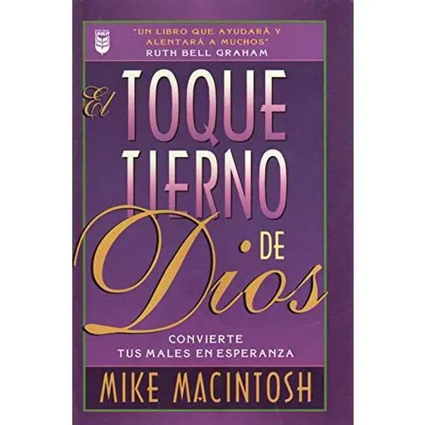 El Toque Tierno de Dios: Convierte Tus Males en Esperanza by Mike Macintosh (Paperback) - Used