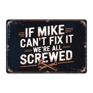 Funny Mechanic Garage Man Cave Decor If Mike Cant Fix It Were All Screwed Aluminum Sign Vintage Metal Print Rustic Design Aesthetic Room Wall Art for Home Bedroom Kitchen Bar