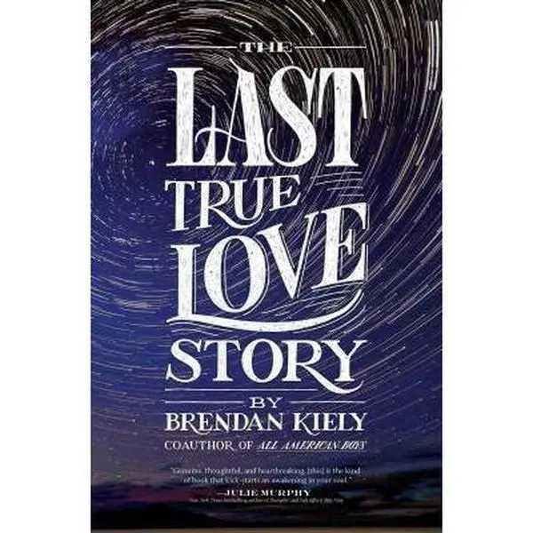 USED-The Last True Love Story by Kiely, Brendan (Hardcover)