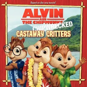 USED-Alvin and the Chipmunks: Chipwrecked - Castaway Critters by J. E. Bright (Paperback)