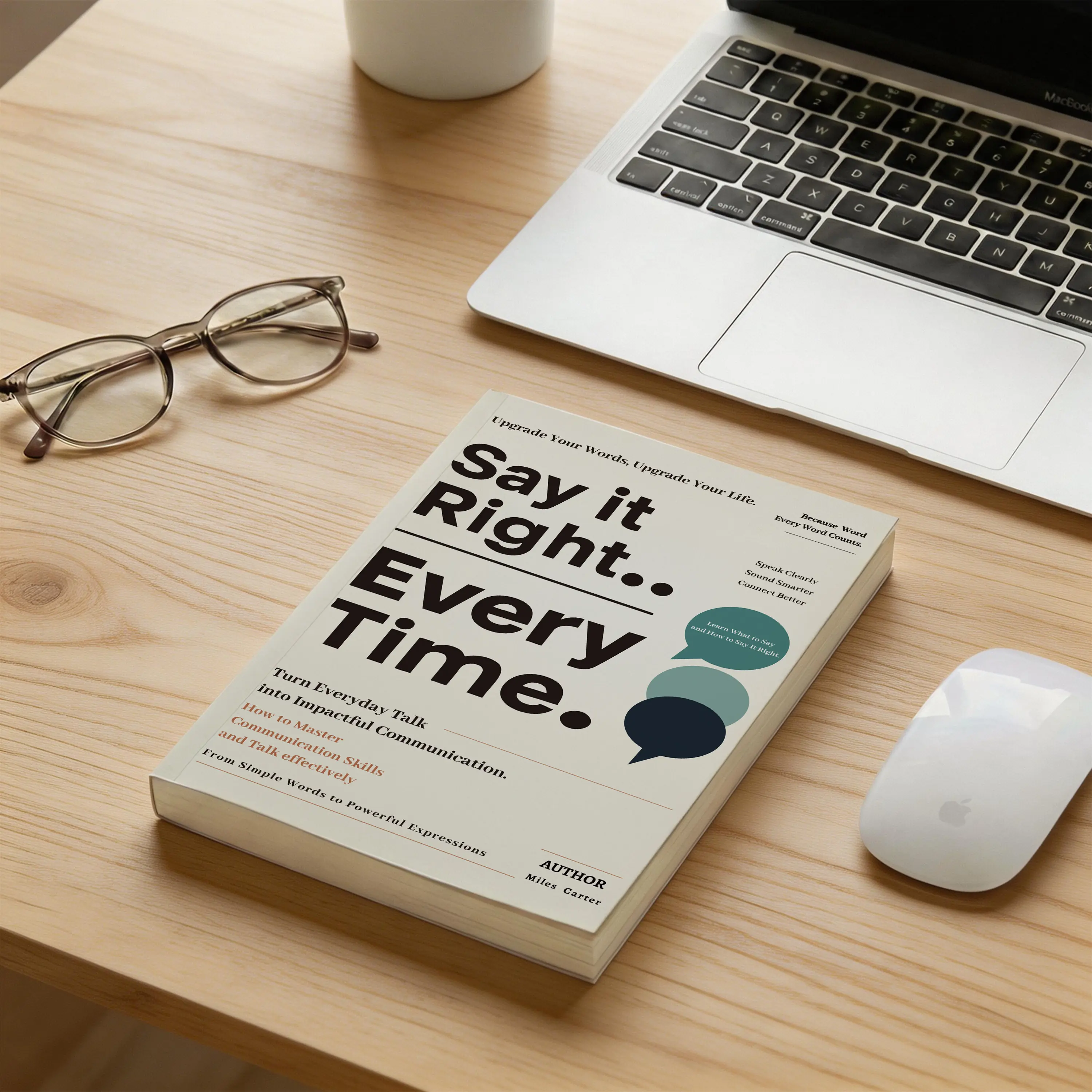 Say It Right, Every Time: Master Confident, Empathetic Communication for All Scenes | Universal Speech Templates Book to Control Impulsive Words, Heal Relationships & Eliminate Awkward Silences