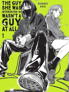 The Guy She Was Interested in Wasn't a Guy at All, Vol. 1 -- Sumiko Arai - Paperback