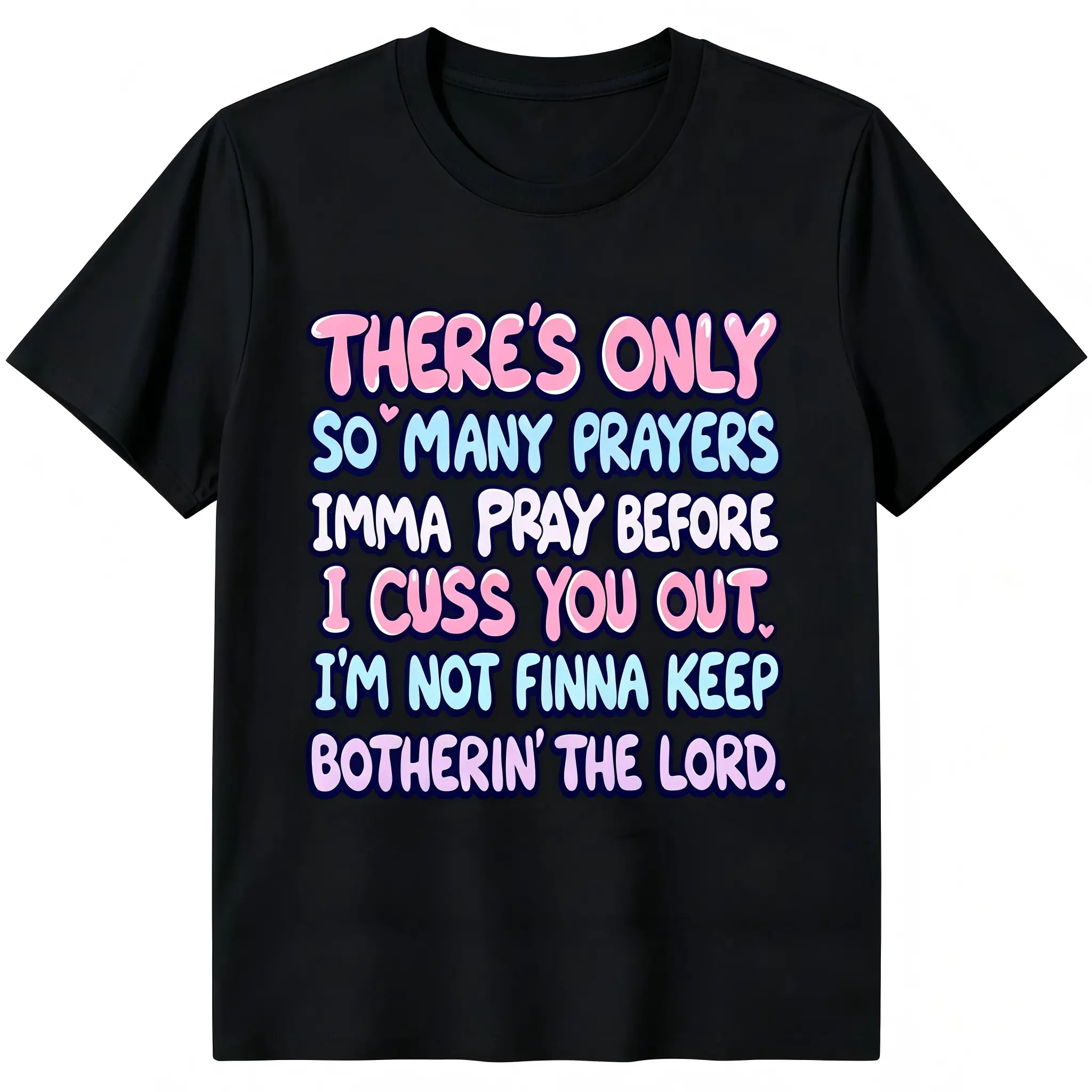 "There's Only So Many Prayers Before I Cuss You Out" Funny Sarcastic T-Shirt for Men & Women - Soft Breathable Cotton Crew Neck Short Sleeve, Perfect Christian Gift for Daily Activities, Summer Spring Casual, Streetwear, Machine Wa