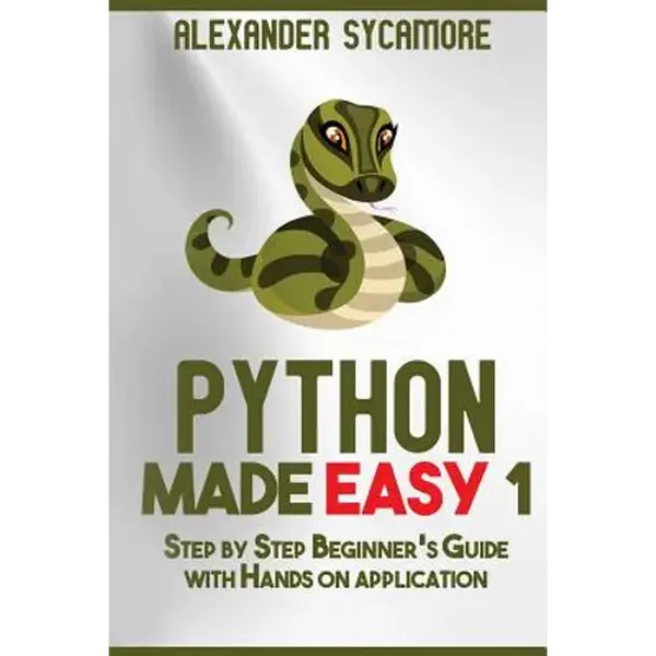 Python: Python Made Easy 1: Step by Step Beginner's Guide - Paperback