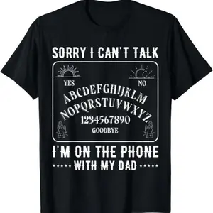 Sorry I Can't Talk I'm On The Phone With My Dad Ouija Board T-Shirt richie rich clothingFashion Unisex T-shirts M-5XL