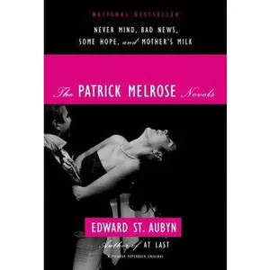 USED-The Patrick Melrose Novels: Never Mind, Bad News, Some Hope, and Mother's Milk by Edward St. Aubyn (Paperback)